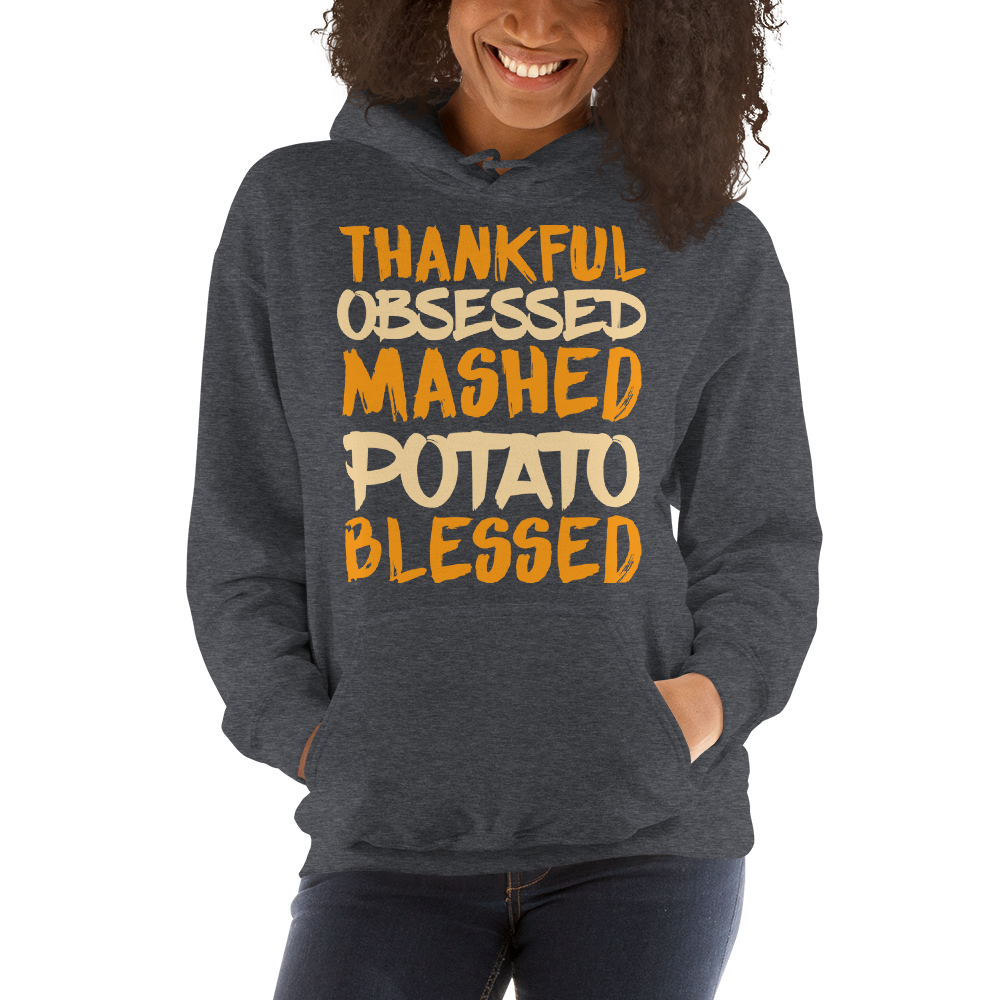 Unisex Hoodie  Thankful Blessed Mashed Potato Obsessed