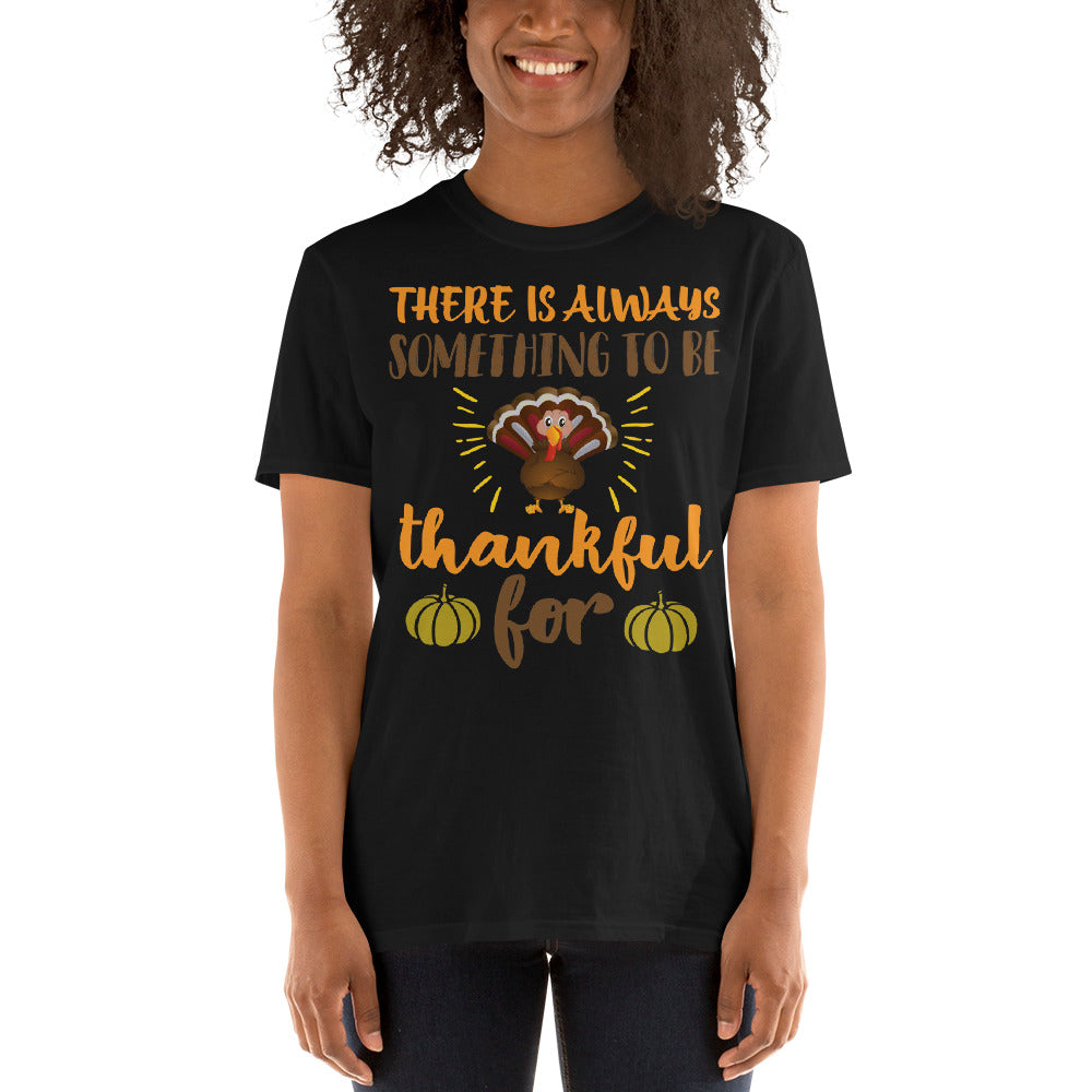 Short-Sleeve Unisex T-Shirt There is Always Something to be Thankful For